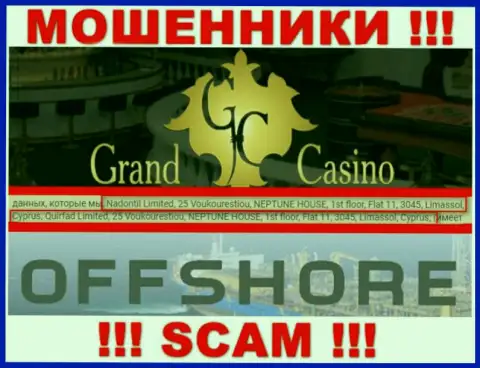 Grand Casino это мошенническая компания, которая пустила корни в оффшоре по адресу: 25 Voukourestiou, NEPTUNE HOUSE, 1st floor, Flat 11, 3045, Limassol, Cyprus