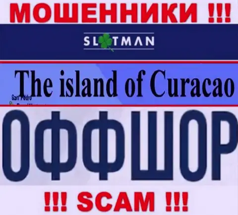 В организации СлотМэн абсолютно спокойно обманывают наивных людей, потому что зарегистрированы в офшоре на территории - Curacao