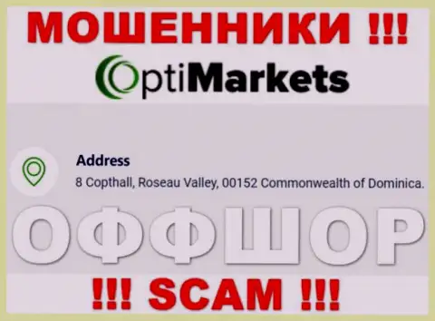 Не сотрудничайте с компанией Opti Market - можно лишиться денежных средств, потому что они находятся в оффшоре: 8 Coptholl, Roseau Valley 00152 Commonwealth of Dominica