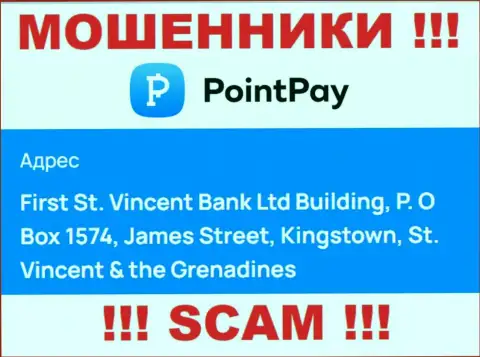 Офшорное месторасположение Point Pay - First St. Vincent Bank Ltd Building, P.O Box 1574, James Street, Kingstown, St. Vincent & the Grenadines, оттуда эти лохотронщики и проворачивают свои противоправные манипуляции