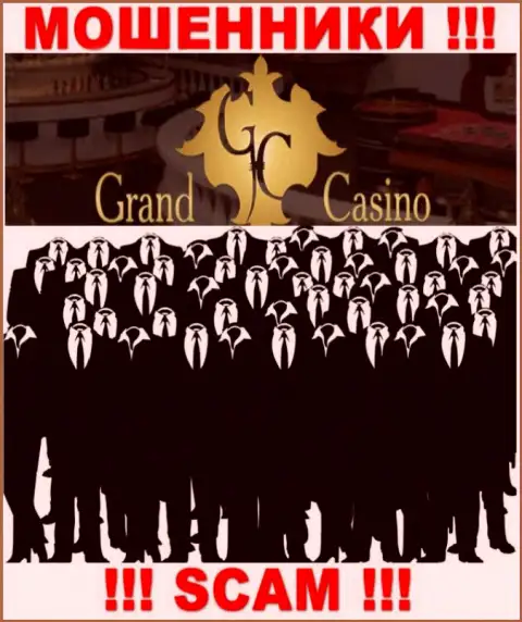 Контора Grand Casino скрывает своих руководителей - МОШЕННИКИ !!!