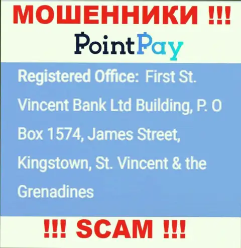 Не работайте с конторой PointPay Io - можете остаться без средств, поскольку они пустили корни в офшорной зоне: First St. Vincent Bank Ltd Building, P. O Box 1574, James Street, Kingstown, St. Vincent & the Grenadine