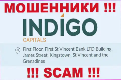 ВНИМАНИЕ, IndigoCapitals спрятались в офшоре по адресу: 1 этаж, здание Сент-Винсент Банк Лтд, Джеймс-стрит, Кингстаун, Сент-Винсент и Гренадины и уже оттуда выманивают денежные активы